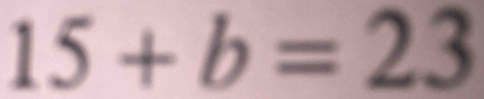 15+b=23