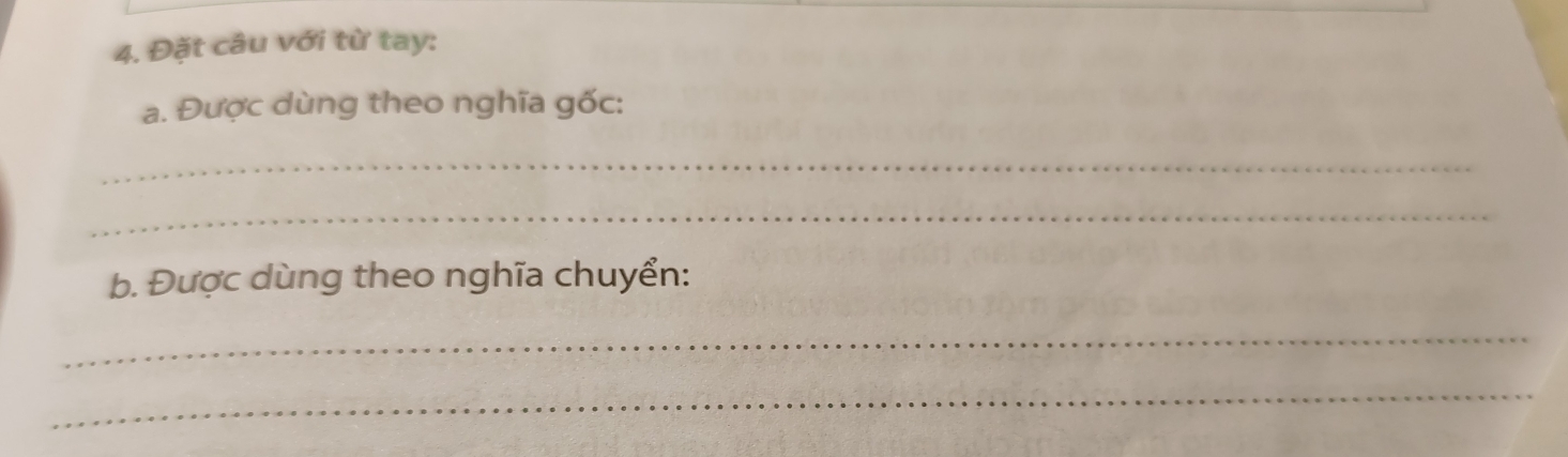 Đặt câu với từ tay: 
a. Được dùng theo nghĩa gốc: 
_ 
_ 
b. Được dùng theo nghĩa chuyển: 
_ 
_