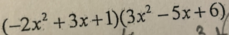 (-2x^2+3x+1)(3x^2-5x+6)