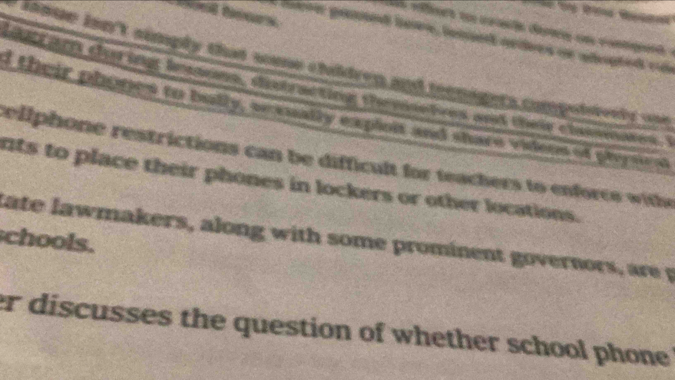 loue lsn't simply that woe chaldren and teenagets compoidetly ua 
Lar amn during braaons, distracting themsetves and theie classnates. I 
d their phones to bully, eeaually expioit and share videns of pternest 
rellphone restrictions can be difficult for teachers to enforce w ith 
nts to place their phones in lockers or other locations. 
tate lawmakers, along with some prominent governors, are p 
chools. 
er discusses the question of whether school phone