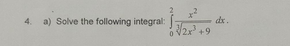 Solve the following integral: ∈tlimits _0^(2frac x^2)sqrt[3](2x^3+9)dx.