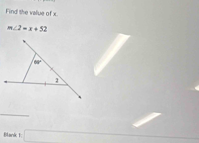 Find the value of x.
m∠ 2=x+52
Blank 1: