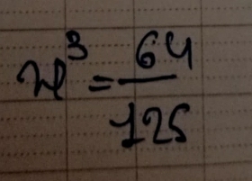 w^3= 64/125 