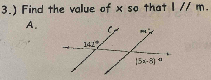 3.) Find the value of x so that l//m.
A.