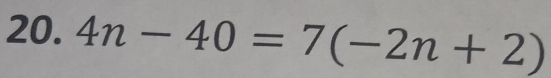 4n-40=7(-2n+2)