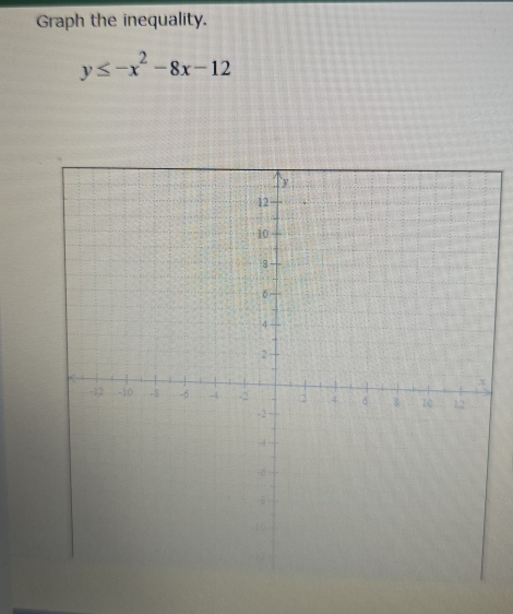 Graph the inequality.
y≤ -x^2-8x-12