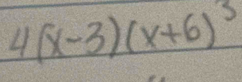 4(x-3)(x+6)^3