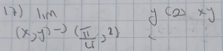 17 lim _(x,y)to ( π /4 )^2ycos xy