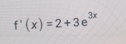 f'(x)=2+3e^(3x)