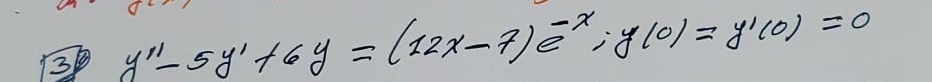 38 y''-5y'+6y=(12x-7)e^(-x); y(0)=y'(0)=0