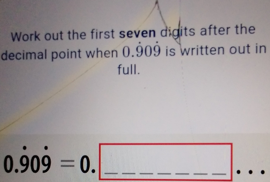 Solved: Work out the first seven digits after the decimal point when 0 ...