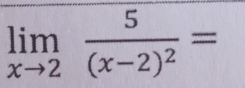 limlimits _xto 2frac 5(x-2)^2=