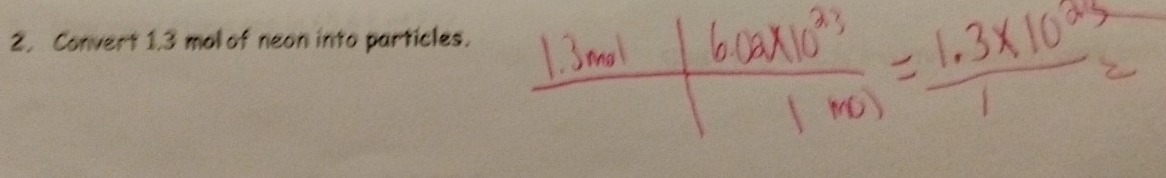  (1.3mol)/1mol =1.600* 10^(23)1mol= (1.3* 10^(23))/1 =