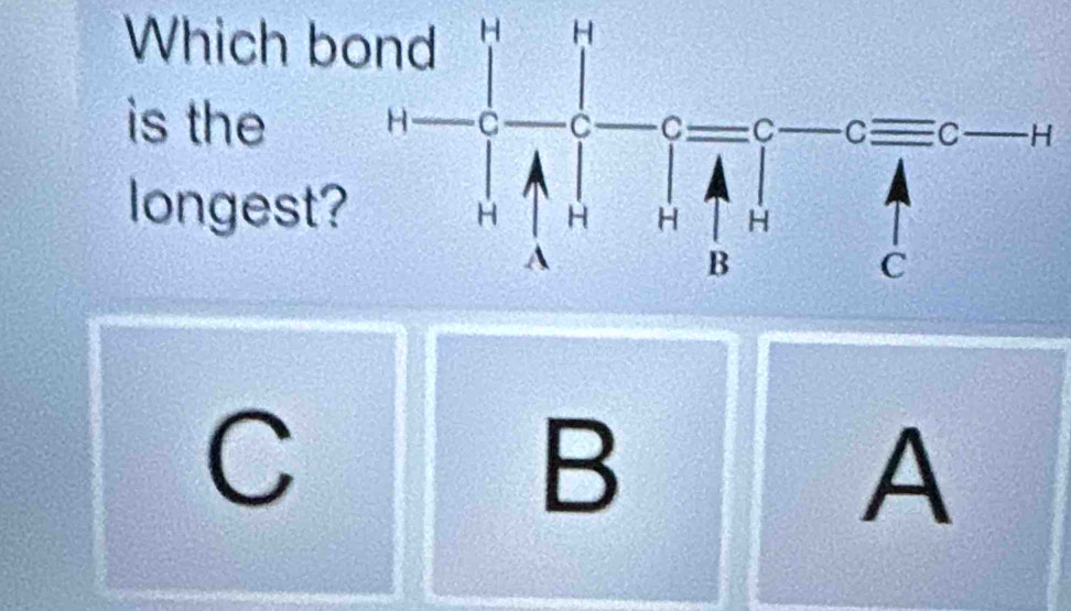 Which b
is the 
longest
C
B
A