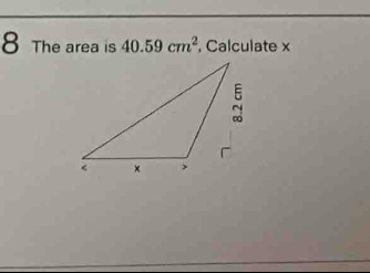 The area is 40.59cm^2 , Calculate x