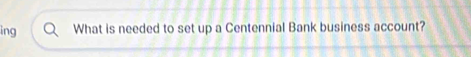 ing What is needed to set up a Centennial Bank business account?