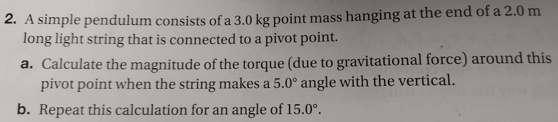 Solved: A simple pendulum consists of a 3.0 kg point mass hanging at ...
