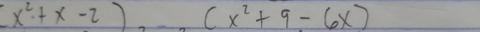 (x^2+x-2),(x^2+9-6x)