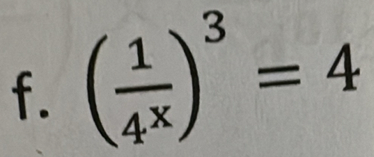 ( 1/4^x )^3=4