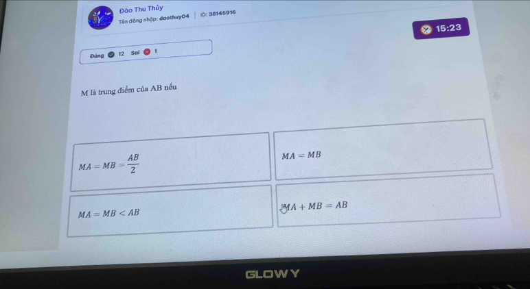 Đào Thu Thủy
Tên đăng nhập: daothuy04 ID: 38145916
15:23 
Đúng 12 Sai 1
M là trung điểm của AB nếu
MA=MB= AB/2 
MA=MB
MA=MB
MA+MB=AB