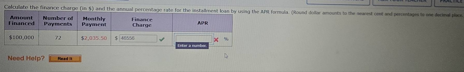 Calculate the finance charge (in $) and the annual percentage rate for the inR formula. (Round dollar amounts to the nearest cent and percentages to one decimal place. 
Need Help? Read It