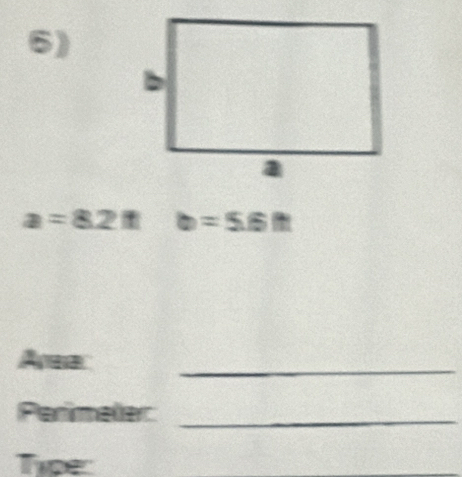 a=8.2ftb=5.6ft
Area 
_ 
Parimeter_ 
Tipe