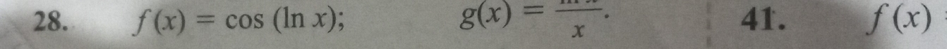 f(x)=cos (ln x) g(x)=frac x. 41. f(x)