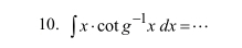 ∈t x· cot g^(-1)xdx= _  □ 