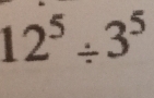 12^5/ 3^5