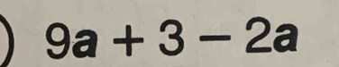 9a+3-2a