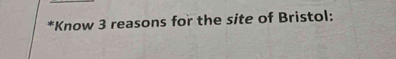 Know 3 reasons for the site of Bristol: