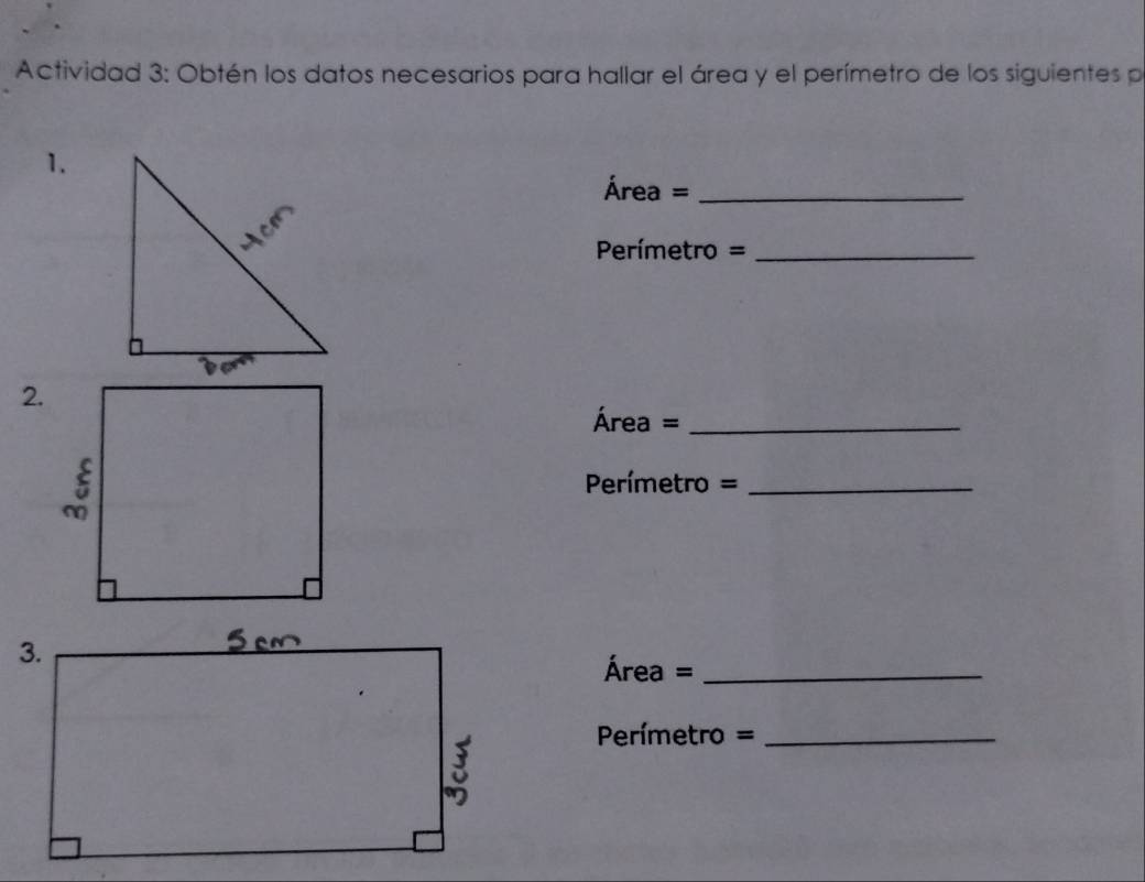 Actividad 3: Obtén los datos necesarios para hallar el área y el perímetro de los siguientes p 
1.
Área = _
Perímetro = _ 
2.
Área = _
Perímetro =_ 
Área = _
Perímetro = _