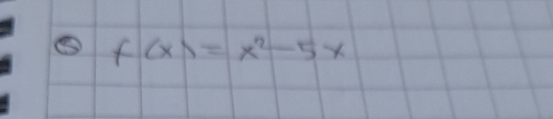 ⑤ f(x)=x^2-5x