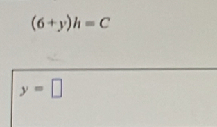 (6+y)h=C
y=□