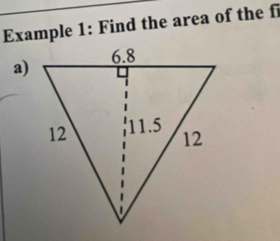 Example 1: Find the area of the fi 
a)