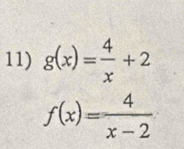 g(x)= 4/x +2
f(x)= 4/x-2 