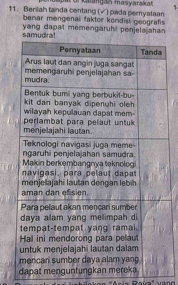 dapat di Kalangan masyarakat 1 
11. Berilah tanda centang (✓) pada pernyataan 
benar mengenai faktor kondisi geografis 
yang dapat memengaruhi penjelajahan