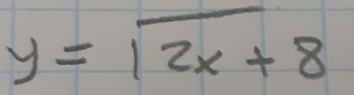 y=sqrt(2x+8+8)