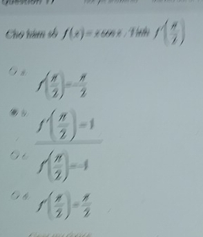 Cho têm số f(x)=xcos x, Tin|( π /2 )
f( π /2 )=- π /2 
frac f( π /2 )-1f( π /2 )-1. f( x/2 )= x/2 