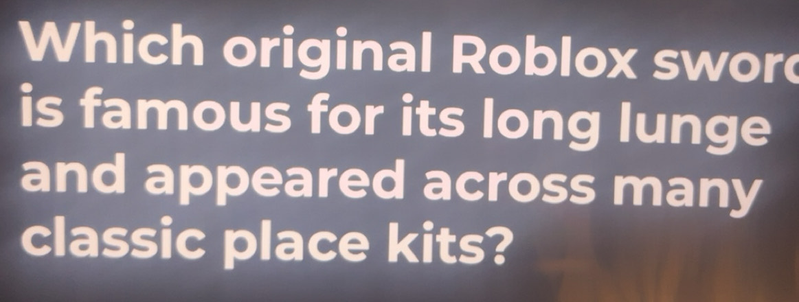 Solved: Which original Roblox swor is famous for its long lunge and ...