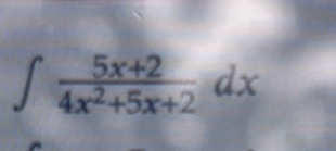 ∈t  (5x+2)/4x^2+5x+2 dx