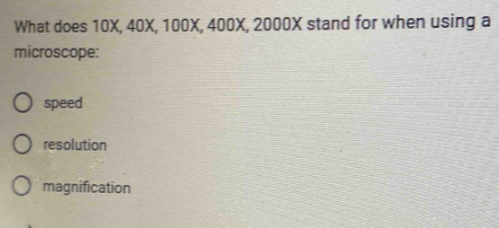 Solved: What does 10X, 40X, 100X, 400X, 2000X stand for when using a ...