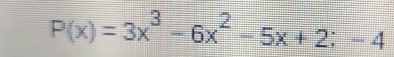 P(x)=3x^3-6x^2-5x+2;-4