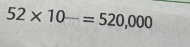 52* 10^-=520,000