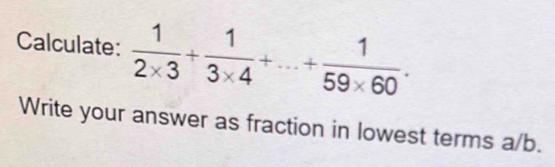 Calculate:  1/2* 3 + 1/3* 4 +...+ 1/59* 60 . 
Write your answer as fraction in lowest terms a/b.