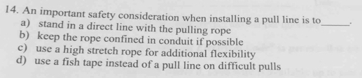 Solved: An important safety consideration when installing a pull line ...