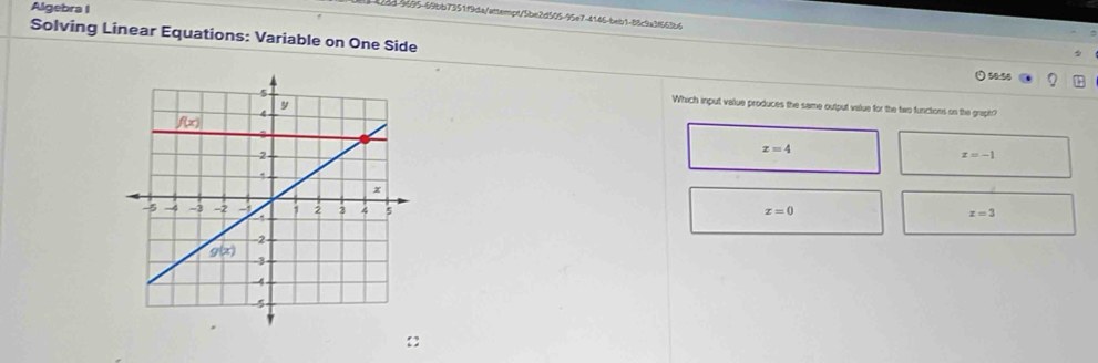 Algebra I
cod-9695-69bb7351f9da/attempt/5be2d505-95e7-4146-beb1-88c9a3f663b6
Solving Linear Equations: Variable on One Side
56.56
Which input value produces the same output value for the two functions on the graph?
z=4
z=-1
x=0 z=3
