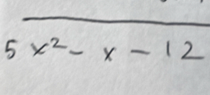 5x^2-x-12