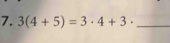 3(4+5)=3· 4+3· _