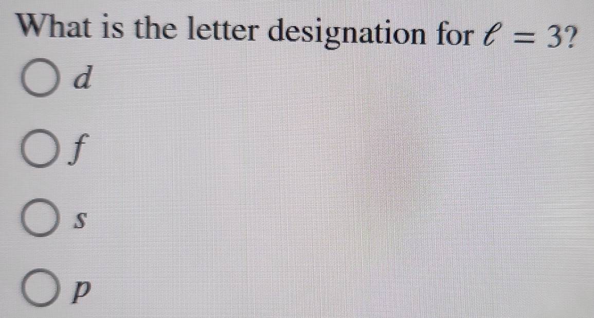 What is the letter designation for ell =3 ?
d
f
p